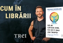10 lucruri esențiale cu care rămâi din cartea ”Dă-mi câteva ore, ca să-ți dau ani înapoi”, scrisă de Răzvan Șindelaru